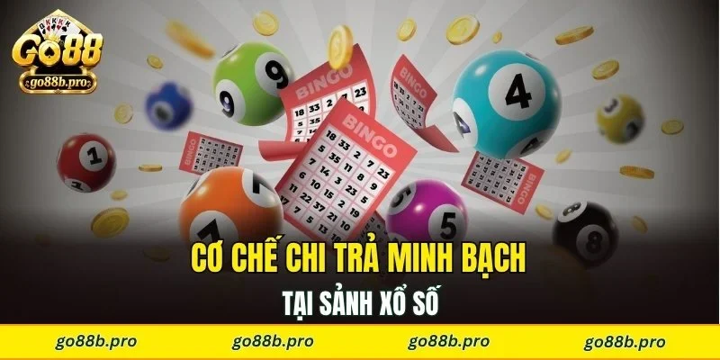 Cơ chế chi trả minh bạch tại sảnh xổ số