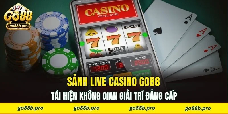 Sảnh live casino GO88 tái hiện không gian giải trí đẳng cấp